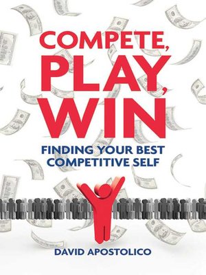 cover image of Compete, Play, Win: Finding Your Best Competitive Self